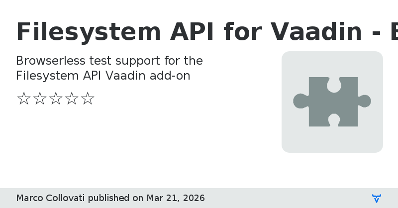 Filesystem API for Vaadin - Browserless Test Support - Vaadin Add-on Directory